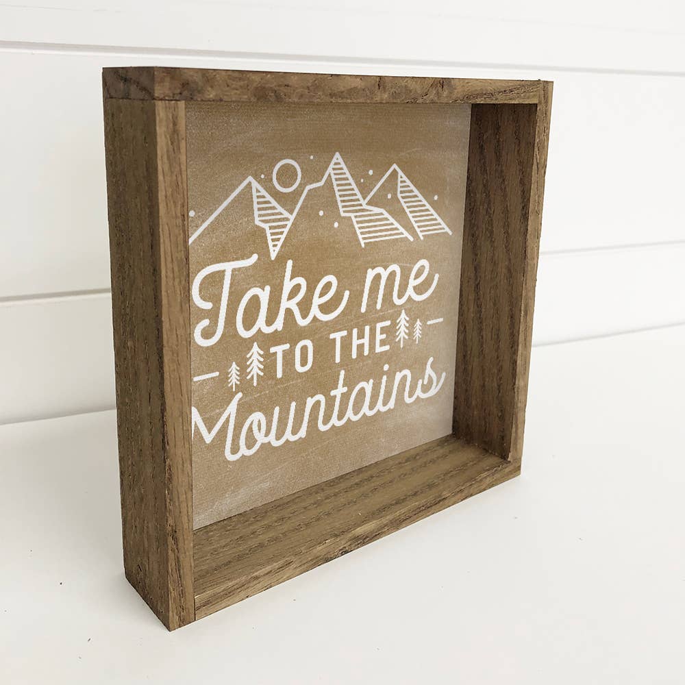 Take Me to the Mountains - Mountain Sign - Wood Framed